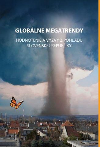 GLOBÁLNE MEGATRENDY: HODNOTENIE A VÝZVY Z POHĽADU SLOVENSKEJ REPUBLIKY