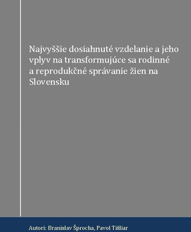 Najvyššie dosiahnuté vzdelanie a jeho vplyv na transformujúce sa rodinné a reprodukčné správanie žien na Slovensku