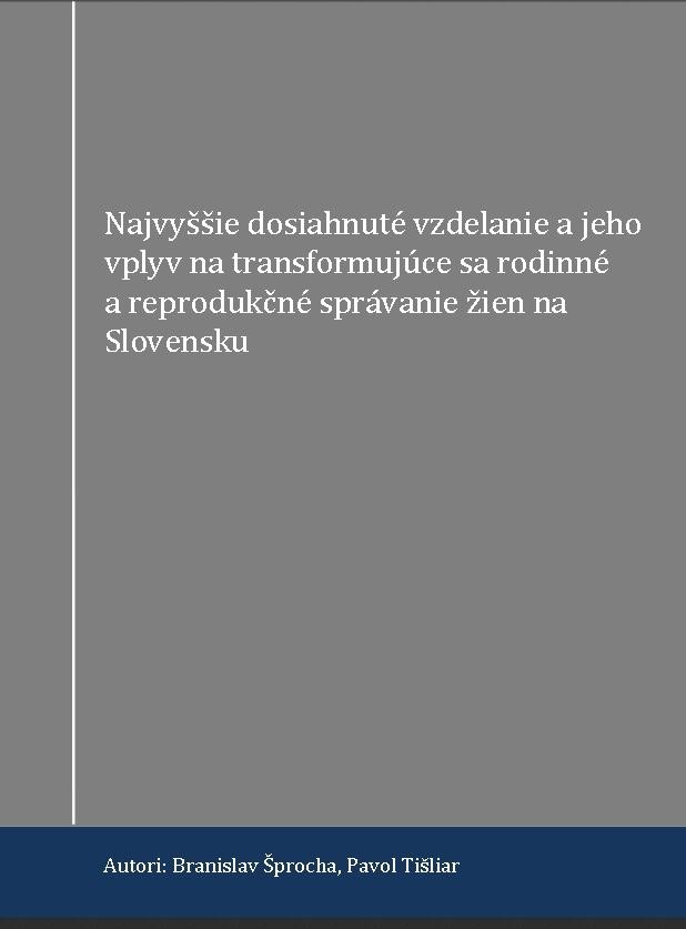 Najvyššie dosiahnuté vzdelanie a jeho vplyv na transformujúce sa rodinné a reprodukčné správanie žien na Slovensku